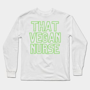 That Vegan Nurse Long Sleeve T-Shirt